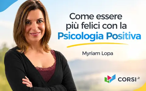 Come essere più felici con la Psicologia Positiva – Myriam Lopa (Corsi.it)