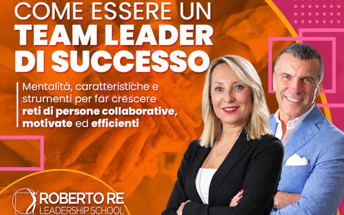 Come Essere un Team Leader di Successo – Roberto Re