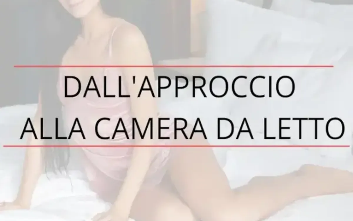 Dall’approccio alla camera da letto 3.0 – Luca di Approcciala.it