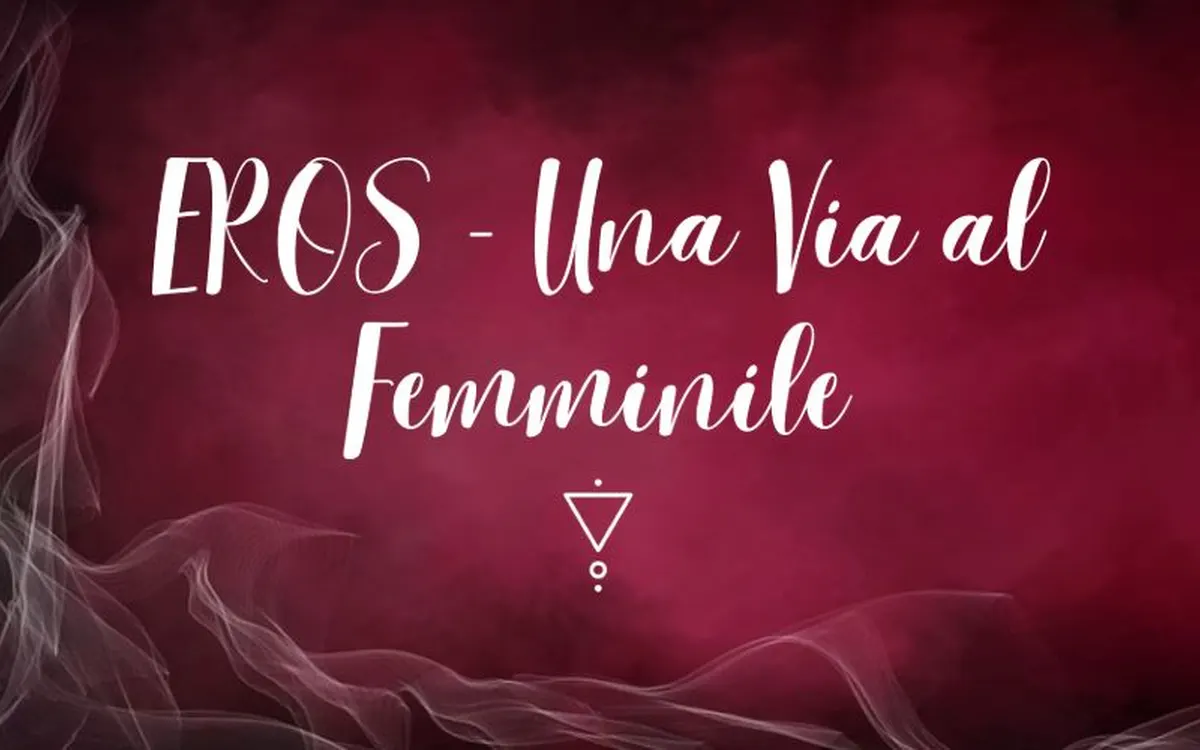EROS – Una Via Al Femminile – Arianna De Micheli