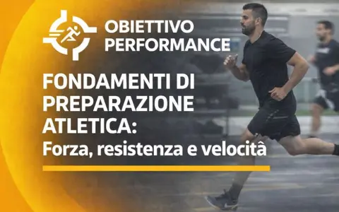 Fondamenti di Preparazione Atletica: Forza, resistenza e velocità – Obiettivo Performance