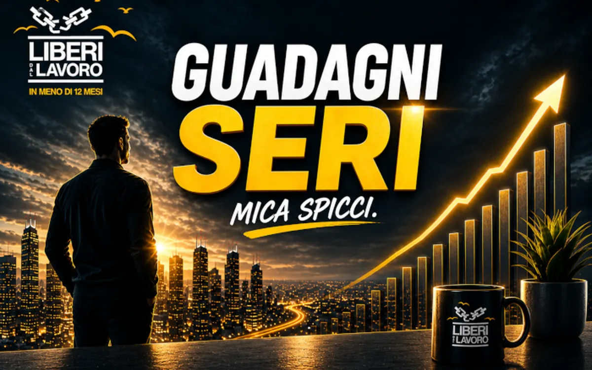 Guadagni Seri – Liberi dal Lavoro