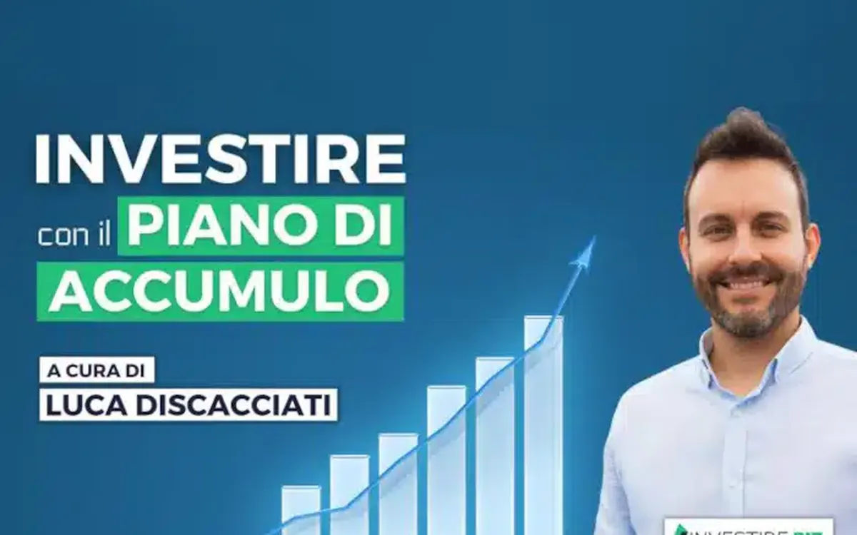 Investire con il Piano di Accumulo – Luca Discacciati (Investire.biz)