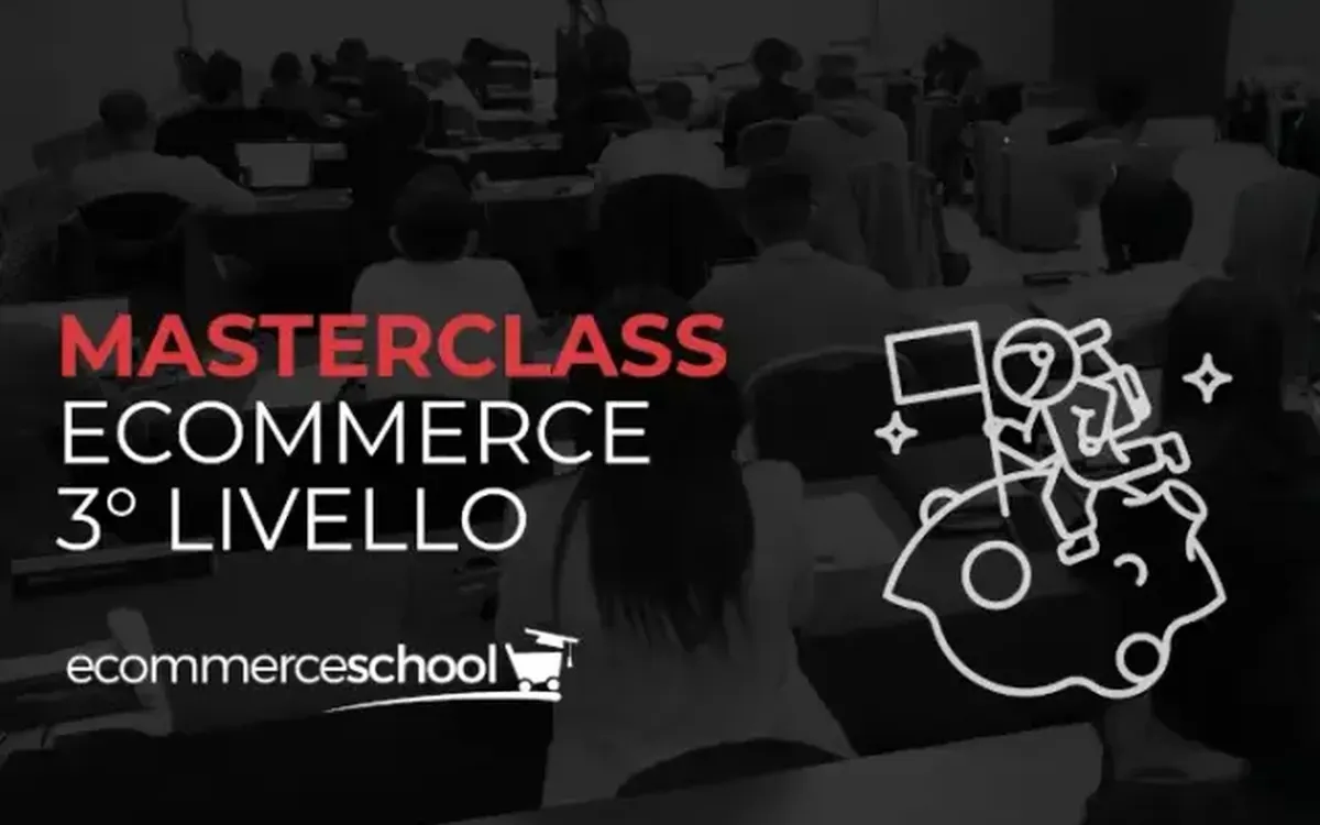 Masterclass Ecommerce 3º Livello – Ecommerce School