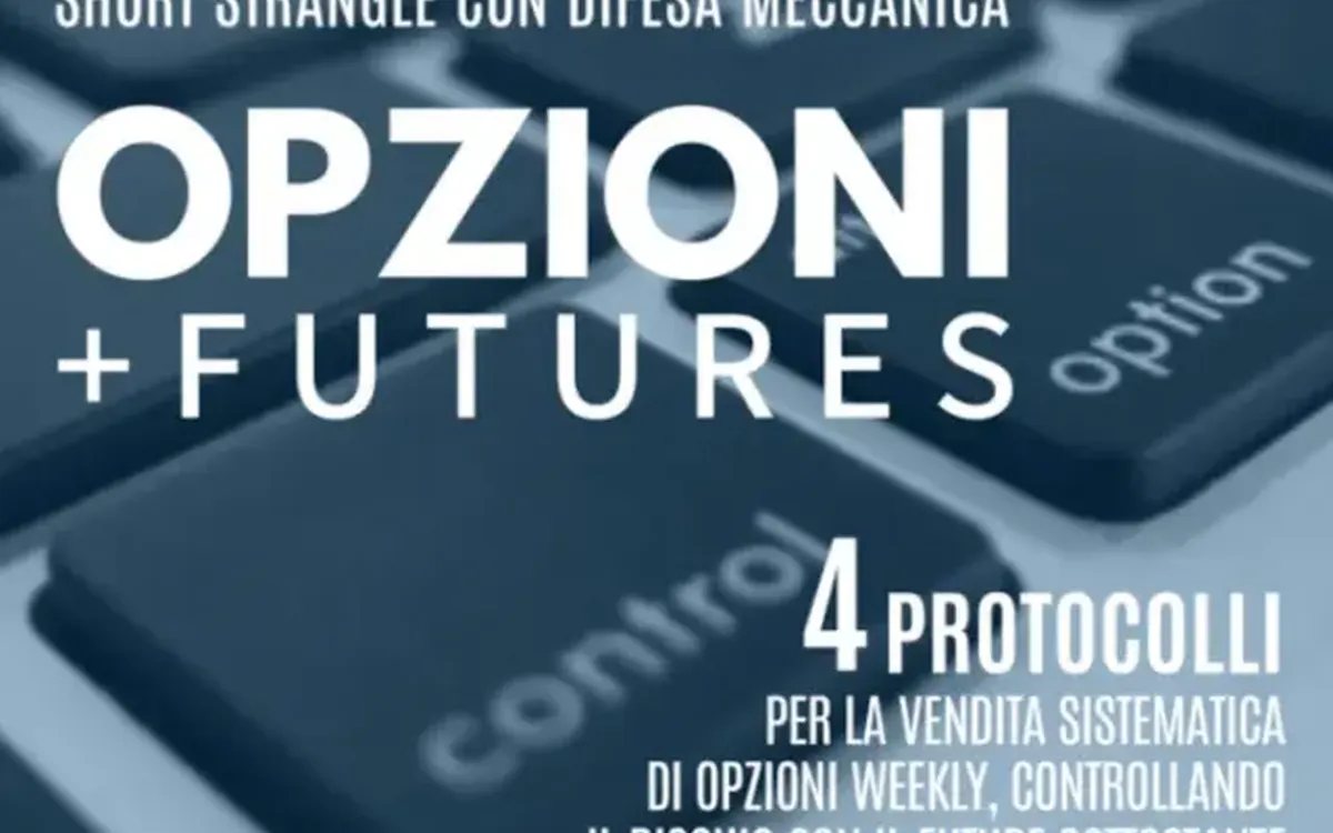 Opzioni+Futures: Short Strangle con Difesa Meccanica – Luca Giusti (QTLab)