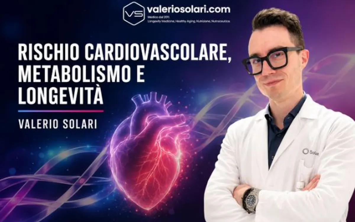 Rischio Cardiovascolare, Metabolismo e Longevità – Valerio Solari