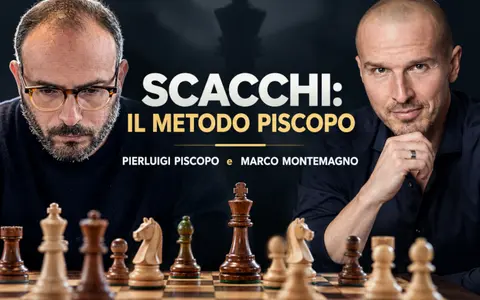 Scacchi: Il Metodo Piscopo – Marco Montemagno e Pierluigi Piscopo