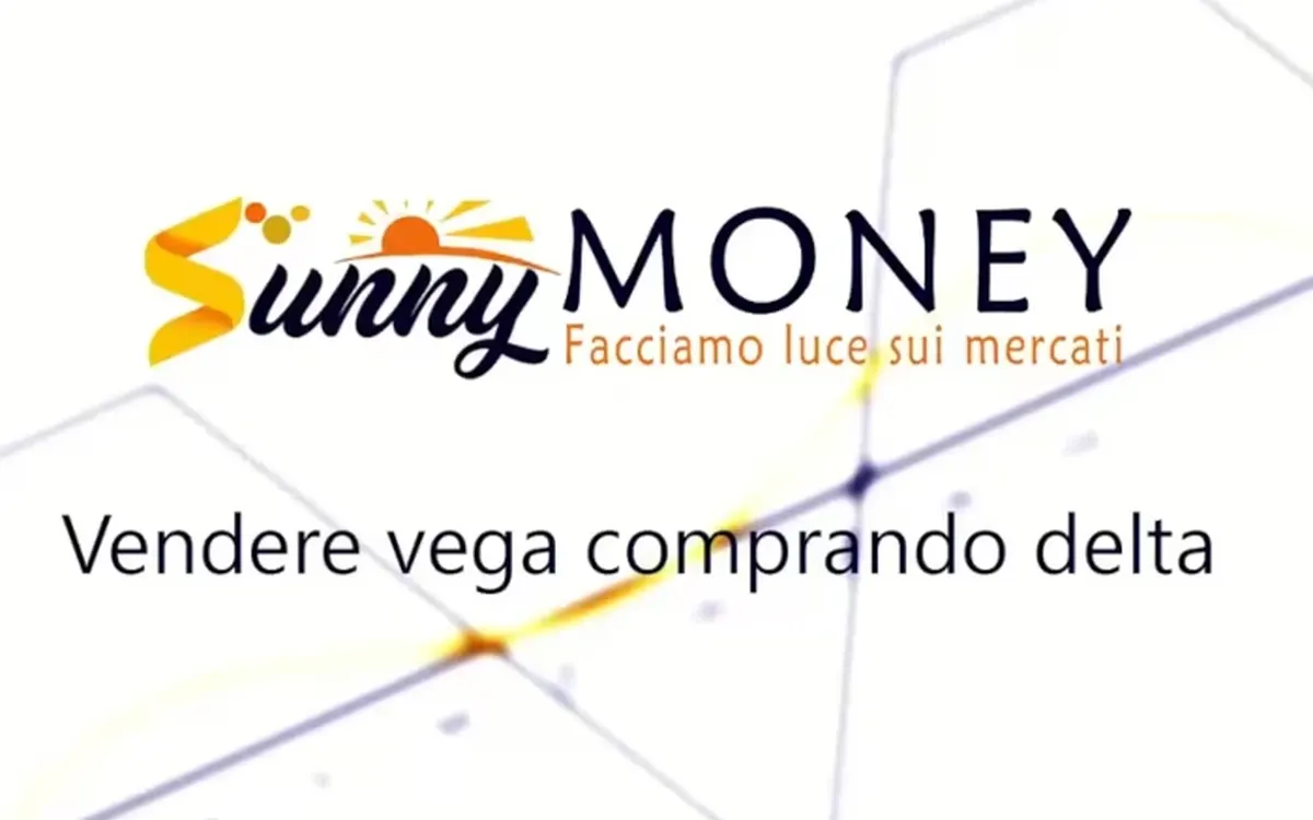 Vendere Vega comprando Delta – Sunny Money